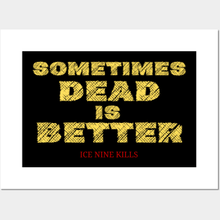 Sometimes dead is better Posters and Art